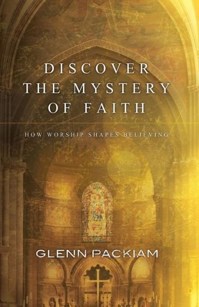 Cover for Glenn Packiam · Discover the Mystery of Faith (Paperback Book) (2013)