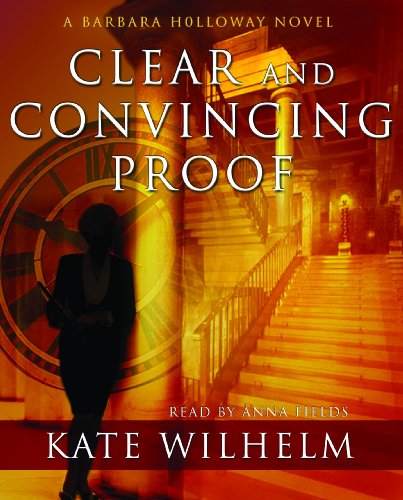 Cover for Kate Wilhelm · Clear and Convincing Proof (Barbara Holloway Novels) (Audiobook (płyta CD)) [Unabridged edition] (2003)