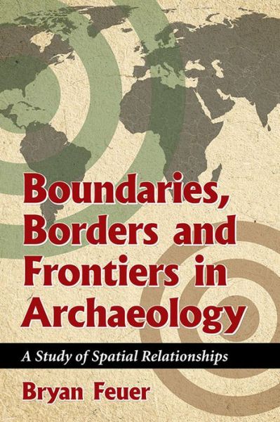 Cover for Bryan Feuer · Boundaries, Borders and Frontiers in Archaeology: A Study of Spatial Relationships (Paperback Book) (2016)