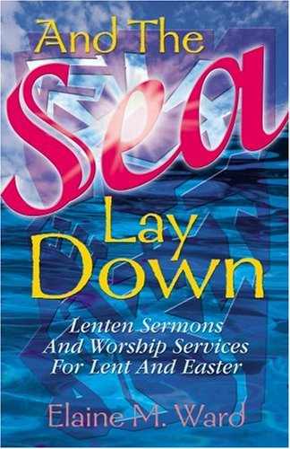 And the Sea Lay Down - Elaine  M. Ward - Böcker - CSS Publishing Company - 9780788015434 - 1 augusti 2000