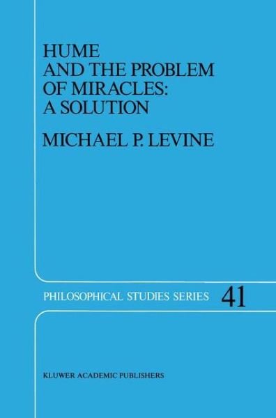 Cover for M.P. Levine · Hume and the Problem of Miracles: A Solution - Philosophical Studies Series (Hardcover bog) [1989 edition] (1988)