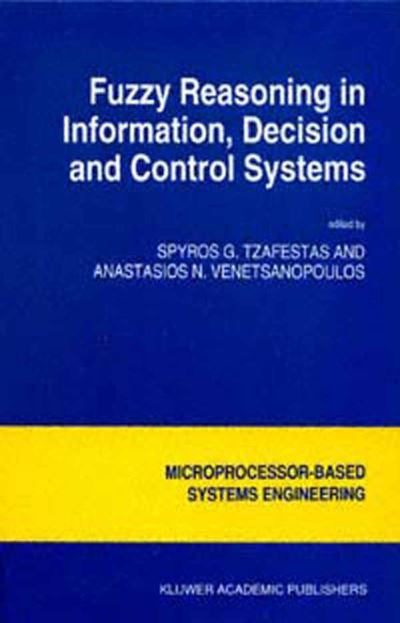 Cover for A N Venetsanopoulos · Fuzzy Reasoning in Information, Decision and Control Systems - Intelligent Systems, Control and Automation: Science and Engineering (Gebundenes Buch) [1994 edition] (1994)