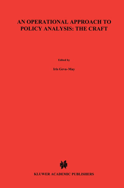 Cover for Iris Geva-May · An Operational Approach to Policy Analysis: The Craft: Prescriptions for Better Analysis (Hardcover Book) [1997 edition] (1997)