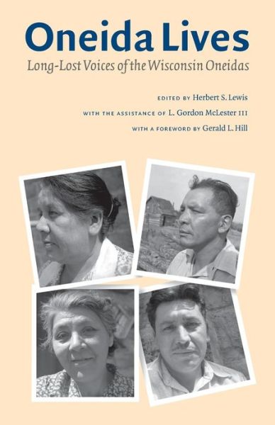 Cover for Herbert S Lewis · Oneida Lives: Long-Lost Voices of the Wisconsin Oneidas - The Iroquoians and Their World (Paperback Book) (2005)
