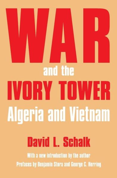 Cover for David L. Schalk · War and the Ivory Tower: Algeria and Vietnam (Paperback Book) [New edition] (2006)