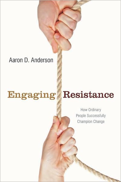 Cover for Aaron Anderson · Engaging Resistance: How Ordinary People Successfully Champion Change (Hardcover Book) (2011)