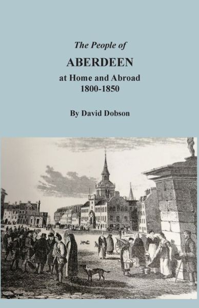 Cover for David Dobson · The People of Aberdeen at Home and Abroad, 1800-1850 (Paperback Book) (2022)