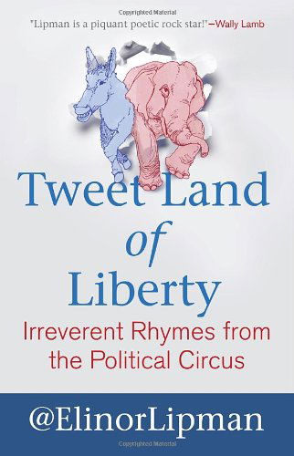 Cover for Elinor Lipman · Tweet Land of Liberty: Irreverent Rhymes from the Political Circus (Paperback Book) [1st Edition, 1st Printing edition] (2012)