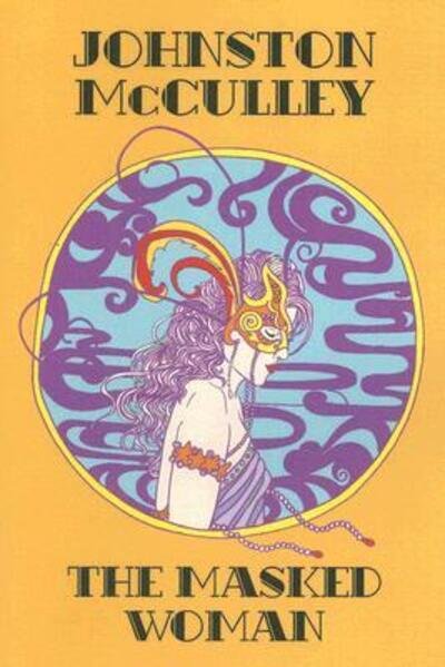 The Masked Woman (Wildside Pulp Classics) - Johnston McCulley - Kirjat - Wildside Press - 9780809501434 - tiistai 11. syyskuuta 2007
