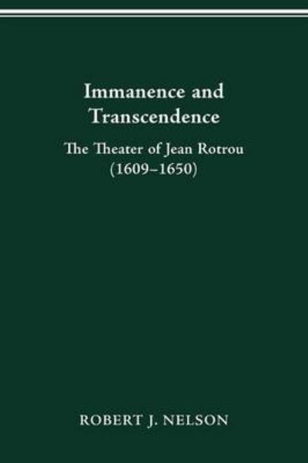 Cover for Robert J Nelson · Immanence and Transcendance: The Theater of Jean Rotrou (1609-1650) (Paperback Book) (2016)