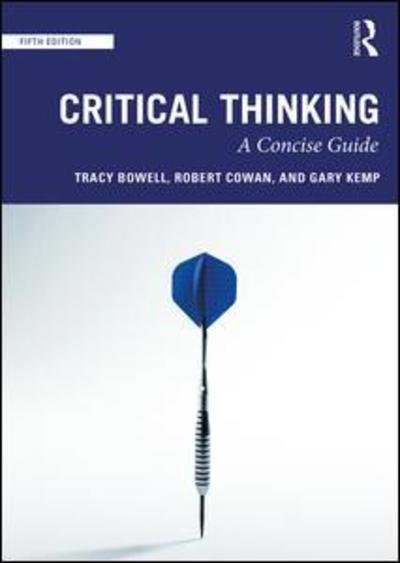 Cover for Bowell, Tracy (University of Waikato, New Zealand) · Critical Thinking: A Concise Guide (Paperback Bog) (2019)