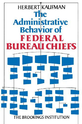 Cover for Herbert Kaufman · The Administrative Behavior of Federal Bureau Chiefs (Paperback Book) (1981)