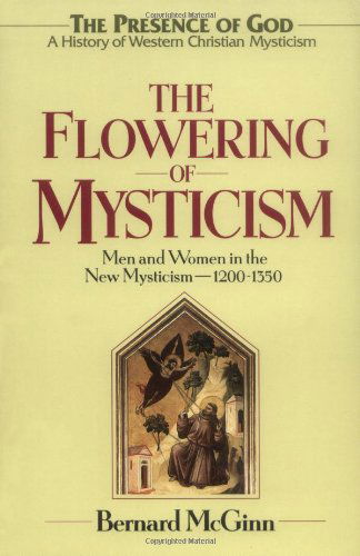 Cover for Bernard McGinn · The Flowering of Mysticism: Men and Women in the New Mysticism: 1200-1350 (Taschenbuch) (1998)