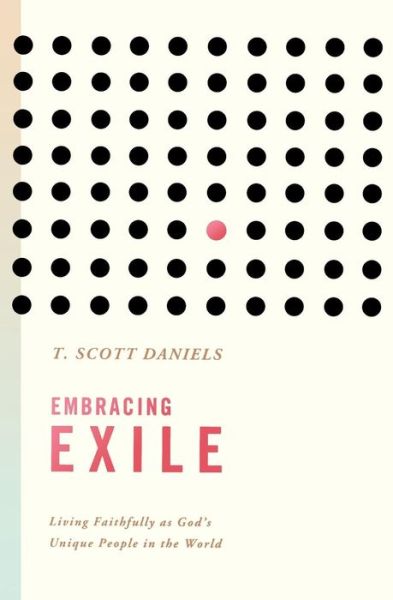 Cover for T. Scott Daniels · Embracing Exile (Paperback Book) (2017)