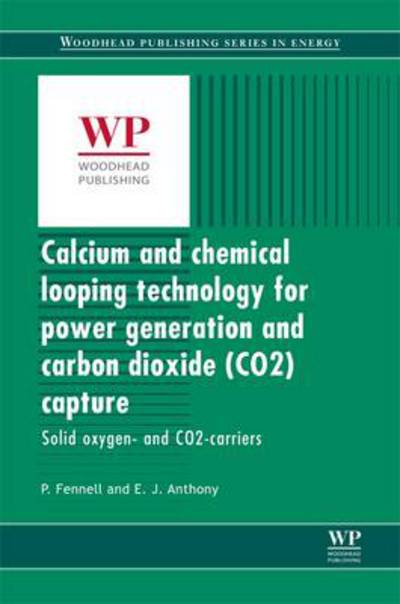 Cover for Paul Fennell · Calcium and Chemical Looping Technology for Power Generation and Carbon Dioxide (CO2) Capture - Woodhead Publishing Series in Energy (Hardcover Book) (2015)