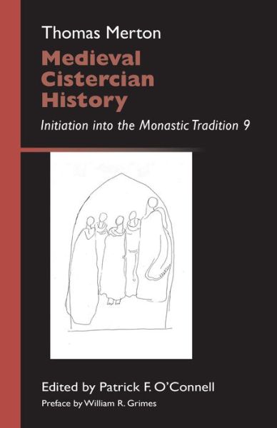 Medieval Cistercian History : Initiation into the Monastic Tradition 9 - Thomas Merton OCSO - Books - Cistercian Publications - 9780879070434 - May 10, 2019