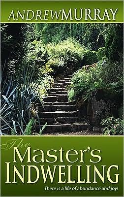 Master's Indwelling - Andrew Murray - Bücher - Whitaker House,U.S. - 9780883688434 - 1. September 2002