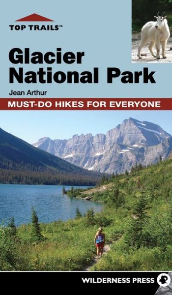 Cover for Jean Arthur · Top Trails: Glacier National Park: Must-Do Hikes for Everyone - Top Trails (Hardcover Book) (2018)