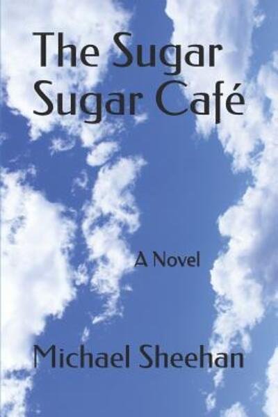Cover for Michael Sheehan · The Sugar Sugar Cafe (Paperback Book) (2018)
