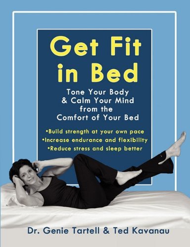 Cover for Genie Tartell · Get Fit in Bed: Tone Your Body &amp; Calm Your Mind from the Comfort of Your Bed (Paperback Book) (2011)
