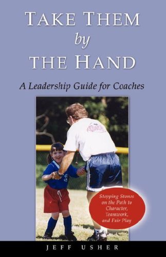 Cover for Jeff Usher · Take Them by the Hand:  a Leadership Guide for Coaches (Pocketbok) (2006)