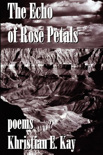 Khristian E. Kay · The Echo of Rose Petals (Paperback Bog) [First edition] (2011)