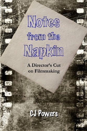 Cover for Cj Powers · Notes from the Napkin: a Director's Cut on Filmmaking (Paperback Bog) (2013)