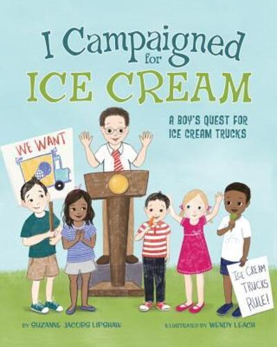 Cover for Suzanne Jacobs Lipshaw · I Campaigned for Ice Cream: A Boy's Quest for Ice Cream Trucks (Paperback Book) (2019)