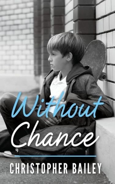 Cover for Christopher Bailey · Without Chance (Paperback Bog) (2014)