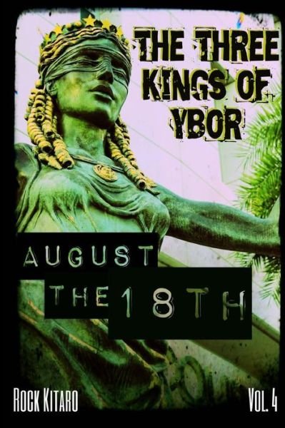 Rock Kitaro · The Three Kings of Ybor - Vol. 4: August the 18th (Volume 4) (Paperback Bog) (2015)