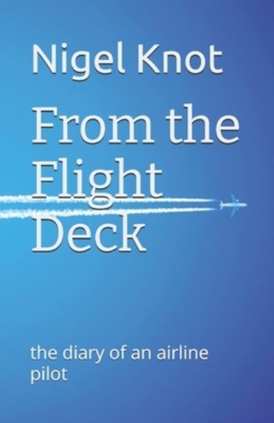 Cover for Nigel Knot · From the Flight Deck: The diary of an airline pilot (Paperback Book) (2023)