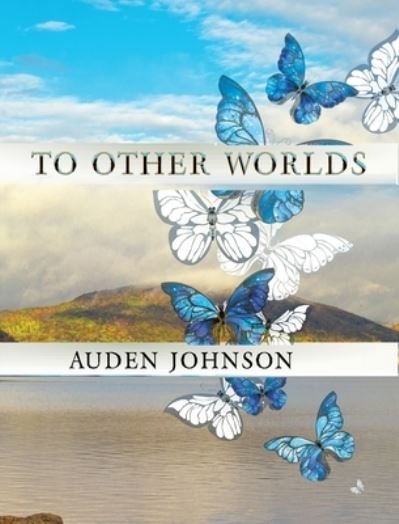 Cover for Auden D Johnson · To Other Worlds: Magical Photos to Awaken Your Imagination (Hardcover Book) (2020)