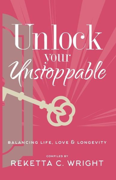 Cover for Unlock Your Unstoppable : Balancing Life, Love, &amp; Longevity (Paperback Book) (2018)