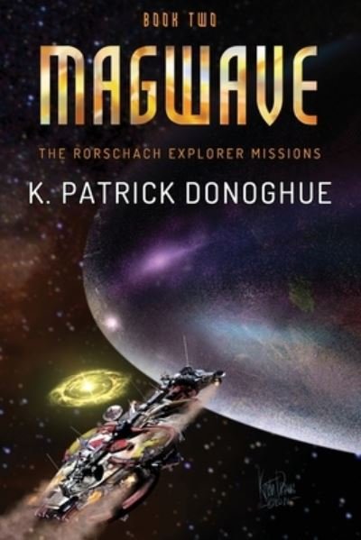 Cover for K Patrick Donoghue · Magwave - Rorschach Explorer Missions (Paperback Bog) (2019)