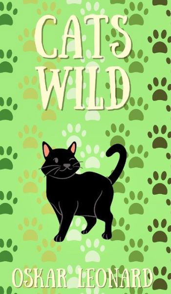 Cover for Oskar Leonard · Cats Wild (Hardcover Book) (2021)