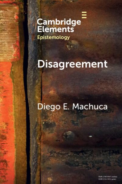 Machuca, Diego E. (National Council for Scientific and Technical Research ) · Disagreement - Elements in Epistemology (Paperback Book) (2024)