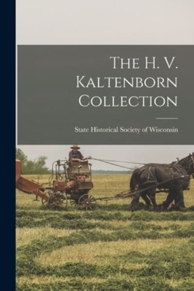 Cover for State Historical Society of Wisconsin · The H. V. Kaltenborn Collection (Pocketbok) (2021)