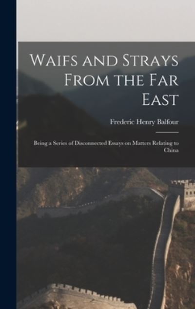 Cover for Frederic Henry Balfour · Waifs and Strays From the Far East (Hardcover Book) (2021)
