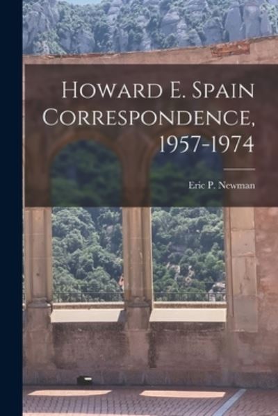 Cover for Eric P Newman · Howard E. Spain Correspondence, 1957-1974 (Paperback Book) (2021)