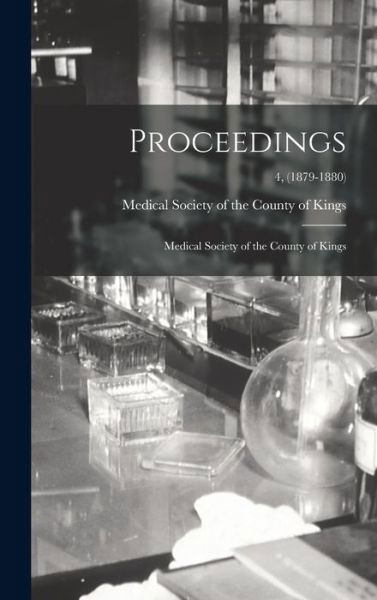 Proceedings - Medical Society of the County of Kings - Kirjat - Legare Street Press - 9781015376434 - perjantai 10. syyskuuta 2021