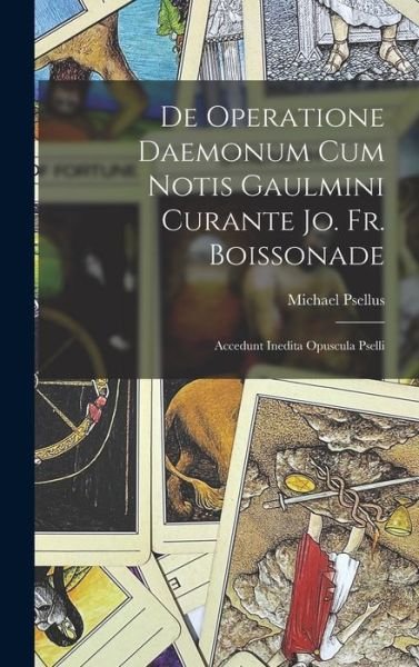 Cover for Michael Psellus · De Operatione Daemonum Cum Notis Gaulmini Curante Jo. Fr. Boissonade (Bok) (2022)