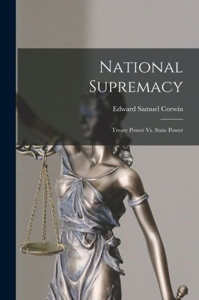 National Supremacy - Edward Samuel Corwin - Books - Creative Media Partners, LLC - 9781018908434 - October 27, 2022