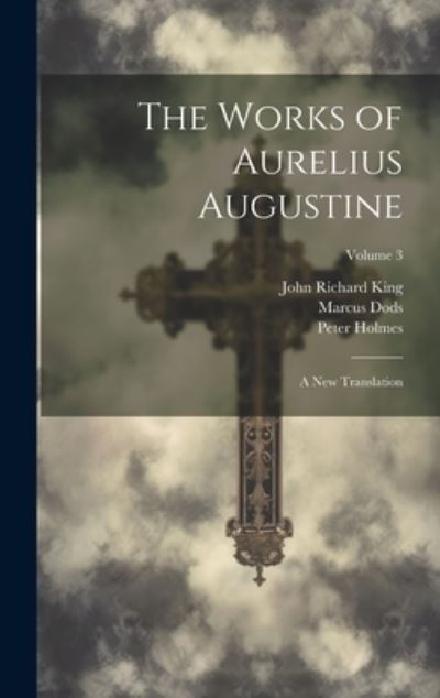Works of Aurelius Augustine - Marcus Dods - Books - Creative Media Partners, LLC - 9781021089434 - July 18, 2023