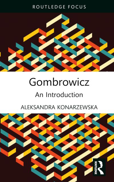 Cover for Konarzewska, Aleksandra (University of Tubingen, Germany) · Gombrowicz: An Introduction - Routledge Histories of Central and Eastern Europe (Hardcover Book) (2024)