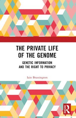 Cover for Iain Brassington · The Private Life of the Genome: Genetic Information and the Right to Privacy (Paperback Book) (2024)