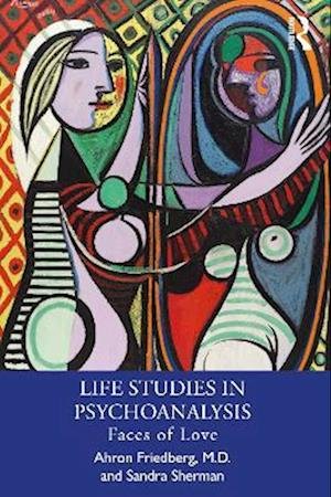 Cover for Friedberg, M.D., Ahron · Life Studies in Psychoanalysis: Faces of Love (Paperback Book) (2023)