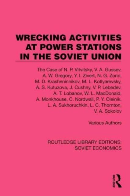 Wrecking Activities at Power Stations in the Soviet Union: The Case of N.P. Vitvitsky, etc - Routledge Library Editions: Soviet Economics - Various authors - Bøger - Taylor & Francis Ltd - 9781032490434 - 15. december 2024