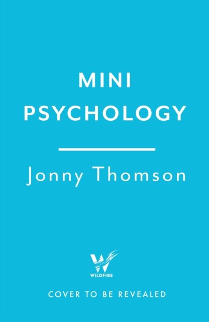 Cover for Jonny Thomson · Mini Psychology: A Small Book About Our Big Brains (Hardcover Book) (2024)