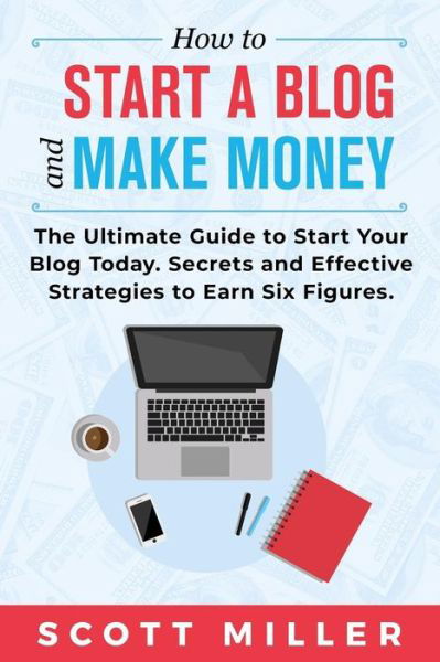 Cover for Scott Miller · How to Start a Blog and Make Money (Taschenbuch) (2019)