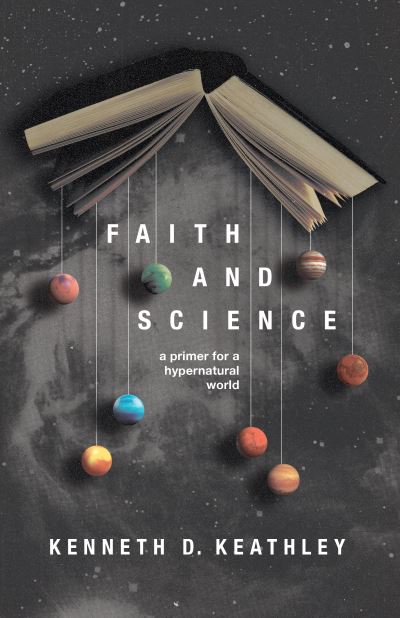 Cover for Kenneth D. Keathley · Faith and Science (Book) (2024)